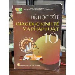 Để học tốt Giáo dục Kinh tế và Pháp luật – Lớp 10 – Trần Thị Mai Phương