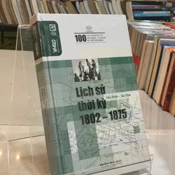 LỊCH SỬ GIA ĐỊNH - SÀI GÒN THỜI KỲ 1802 - 1875 
