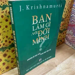 Bạn Làm Gì Với Đời Mình? - Krishnamurti