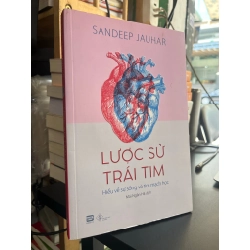 Lược sử trái tim: Hiểu về sự sống và tim mạch học - Sandeep Jauhar