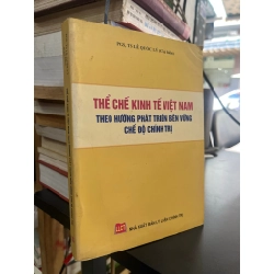 Thể chế kinh tế Việt Nam theo hướng phát triển bền vững chế độ chính trị - PGS,TS. Lê Quốc Lý