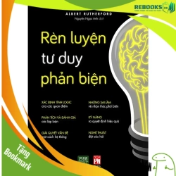 (TẶNG BOOKMARK) Rèn Luyện Tư Duy Phản Biện - Albert Rutherford 2024 RBK.PO