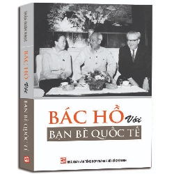 Bác Hồ với bạn bè Quốc tế mới 100% Trần Quân Ngọc 2008 HCM.PO 162116