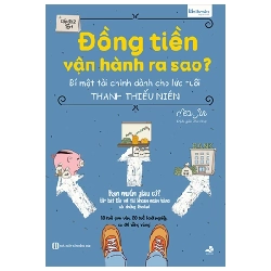 Đồng Tiền Vận Hành Ra Sao? - Bí Mật Tài Chính Dành Cho Lứa Tuổi Thanh Thiếu Niên - Seo Jin