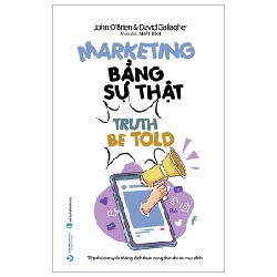 Marketing Bằng Sự Thật - John O'Brien, David Gallagher 289030