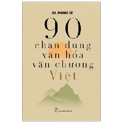 90 Chân Dung Văn Hóa Văn Chương Việt - Phong Lê 295027