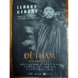 Đề Thám (1846 - 1913): Một Nghĩa Sĩ Việt nam Chống Lại Chế Độ Thuộc Pháp - 2020 - 370 trang - LỊCH SỬ - CHÍNH TRỊ - TRIẾT HỌC - SLSCTNBDUYTANSLSCTANTQ3112-15
