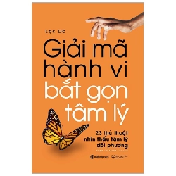 Giải Mã Hành Vi - Bắt Gọn Tâm Lý - Lộc Dã