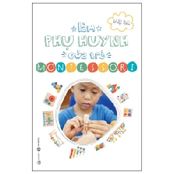 Làm Phụ Huynh Của Trẻ Montessori - Mẹ 3A