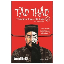 Tào Tháo - Thánh Nhân Đê Tiện - Tập 2 - Vương Hiểu Lỗi