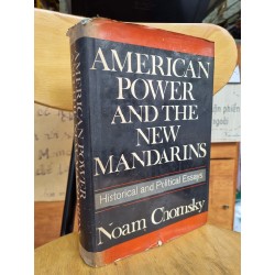 AMERICAN POWER AND THE NEW MANDARINS : HISTORICAL AND POLITICAL ESSAYS - NOAM CHOMSKY 120461