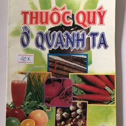 THUỐC QUÝ QUANH TA  184 trang  Nxb: 1997