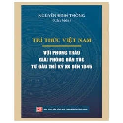 Trí Thức Việt Nam Với Phong Trào Giải Phóng Dân Tộc Từ Đầu Thế Kỷ XX Đến 1945 -