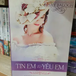 Tin Em & Yêu Em - Mary Balogh - Tiểu Thuyết Lãng Mạn 1001883