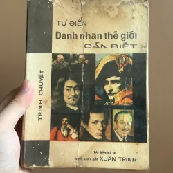 Từ Điển Danh Nhân Thế Giới Cần Biết (Sách Trước 75 - NXB Xuân Trinh) - Trịnh Chuyến 750255