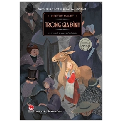 Văn Học Pháp - Tác Phẩm Chọn Lọc - Trong Gia Đình - Hector Malot (Mới 100%) Truyện thiếu nhi, NXB Kim Đồng - SÁCH ĐẠI HỌC
