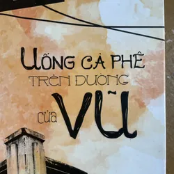 [KÝ] Uống cà phê trên đường của Vũ - Trần Tuấn 