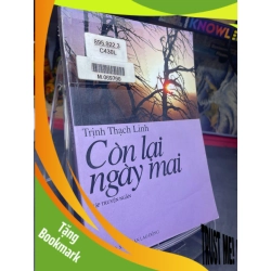 (TẶNG BOOKMARK) Còn lại ngày mai mới 80% ố bẩn có dấu mộc và viết nhẹ 2004 Trịnh Thạch Linh RBK0906 SÁCH VĂN HỌC