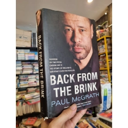 BACK FROM THE BRINK : Success On The Pitch, Excess Off It, The Story Of Ireland's Greatest Ever Footballer - Paul McGrath 198135