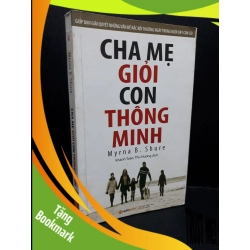 (TẶNG BOOKMARK) Cha mẹ giỏi con thông minh mới 80% ố gấp bìa có ký tên trang đầu 2015 RBK2809 Myrna B. Shure KỸ NĂNG