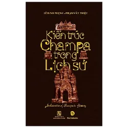 Kiến Trúc Champa Trong Lịch Sử - Lê Đình Phụng, Phạm Văn Hiệu