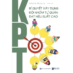 KPT: Bí quyết xây dựng đội nhóm tự quản đạt hiệu suất cao - Bizbooks (TB 2021) [TSTK]
