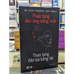 THAO TÚNG ĐÀN ÔNG BẰNG MẮT THAO TÚNG ĐÀN BÀ BẰNG TAI - DR.SUSAN FORWARD , JOAN TORRES