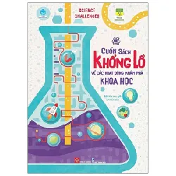 Science Challenges - Cuốn Sách Khổng Lồ Về Các Hoạt Động Khám Phá Khoa Học - Nhiều Tác Giả