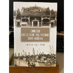 Chính Sách Của Các Vương Triều Việt Nam Đối Với Người Hoa- Tác giả Huỳnh Ngọc Đáng- NXB Tổng Hợp TPHCM -Năm XB 2018 STB1189