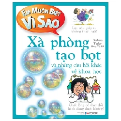 Em Muốn Biết Vì Sao - Xà Phòng Tạo Bọt Và Những Câu Hỏi Khác Về Khoa Học - Barbara Taylor