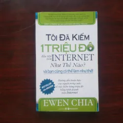 [Sách Kinh Doanh] Tôi Đã Kiếm 1 Triệu Đô La Đầu Tiên Trên Internet Như Thế Nào (Ewen Chia)