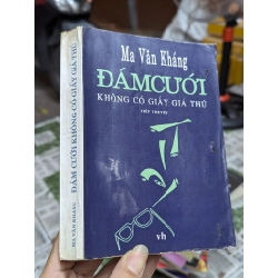 ĐÁM CƯỚI KHÔNG CÓ GIẤY GIÁ THÚ - MA VĂN KHÁNG 136505