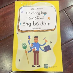 Để chồng bạn trở thành ông bố đảm - Ota Toshimasa 