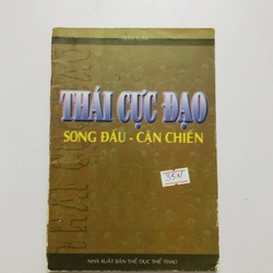 THÁI CỰC ĐẠO SONG ĐẤU- CẬN CHIẾN  - 108 trang, nxb: 2005