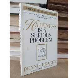 Happiness is a serious problem - Dennis Prager