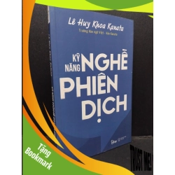 (TẶNG BOOKMARK) Kỹ năng nghề phiên dịch mới 90% bẩn nhẹ 2019 RBK1008 Lê Huy Khoa Kanata KỸ NĂNG