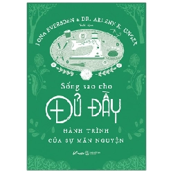 Sống Sao Cho Đủ Đầy - Lona Eversden, Dr Arlene K. Unger ASB.PO Oreka Blogmeo 230225