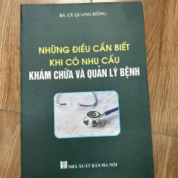 Những điều cần biết khi có nhu cầu khám chữa và quản lý bệnh – BS. Lê Quang Hồng