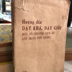 Hướng dẫn dạy khá, dạy giỏi - Một số chương lịch sử lớp mười phổ thông 