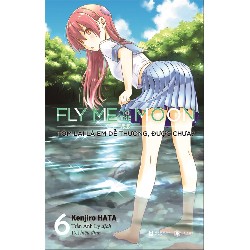 Fly me to the moon: Tóm lại là em dễ thương, được chưa Tập 6 - Hata Kenjirou 2023 New 100% HCM.PO Oreka-Blogmeo
