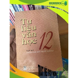 (TẶNG BOOKMARK) Tư Liệu Văn Học 12 (Tập Hai: Phần Văn Học Nước Ngoài) 2003 Tham khảo - luyện thi RBK-AK1T3