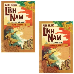 Anh Hùng Lĩnh Nam - Quyển 1: Quần Anh Hội Tụ (Bộ 2 Cuốn) - Yên Tử Cư Sĩ Trần Đại Sỹ