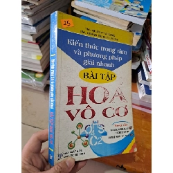 [Phiên Chợ Sách Cũ] Kiến Thức Trọng Tâm Và Phương Pháp Giải Nhanh Bài Tập Hóa Vô Cơ (2012) - Quách Văn Long R1208