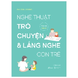 Nghệ Thuật Trò Chuyện Và Lắng Nghe Con Trẻ - Con Ơi, Con À - Oh Eun Young 280600