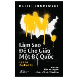 Làm sao để che giấu một đế quốc - Daniel Immerwahr 2022 New 100% HCM.PO 29740