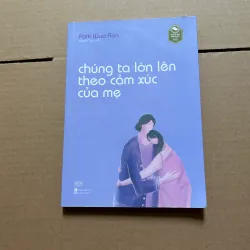 Chúng ta lớn lên theo cảm xúc của mẹ