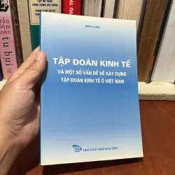 II Tập Đoàn Kinh Tế Và Một Số Vấn Đề Về Xây Dựng Tập Đoàn Kinh Tế Ở Việt Nam - Minh Châu
