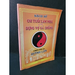 Sách số coi tuổi làm nhà và dựng vợ gả chồng mới 80% bẩn bìa, ố nhẹ, tróc bìa nhẹ Chiêm tinh gia Huỳnh Liên HCM1604 TÂM LINH - TÔN GIÁO - THIỀN Blogmeo 27525