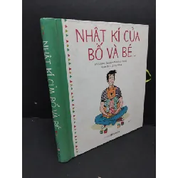 [Sách Cũ SCGR] Nhật ký của bố và bé (bìa cứng) mới 80% ố nhẹ 2016 HCM2809 MẸ VÀ BÉ