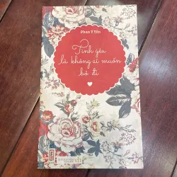 Tình yêu là không ai muốn bỏ đi - Phan Ý Yên  1037214